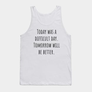 Tomorrow Will Be Better Tank Top